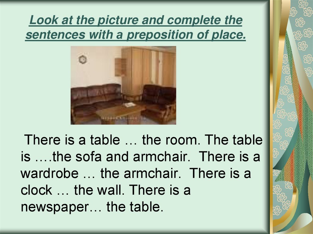 Look at the picture and complete the sentences with а preposition of place.