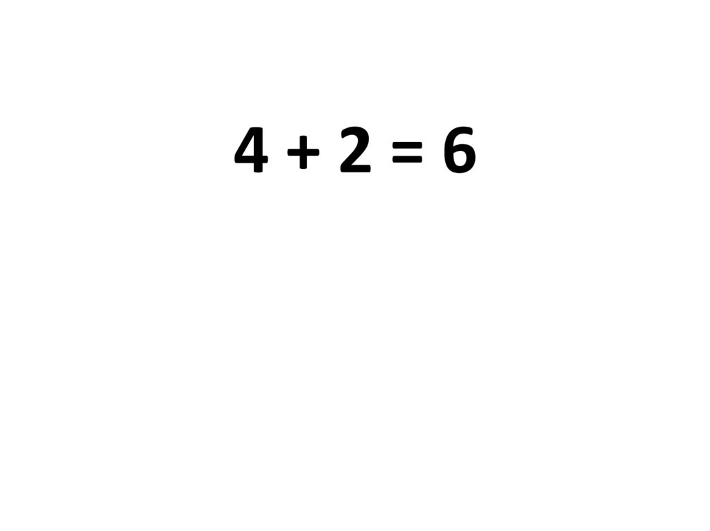 4 + 2 = 6