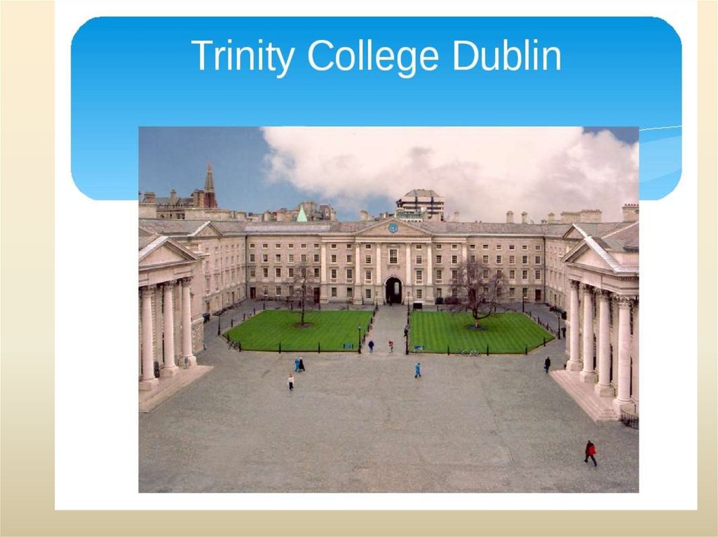 Trinity college dublin spotlight 8. Тринити колледж Дублин. Trinity College Dublin 400 years of History. Презентации про Дублин. Пересказ текста Trinity College Dublin 400 years of History 8 класс.