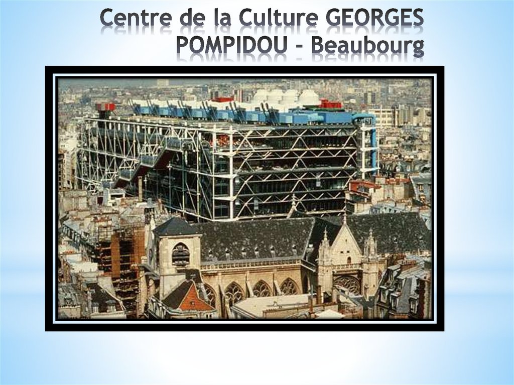 Centre de la Culture GEORGES POMPIDOU - Beaubourg