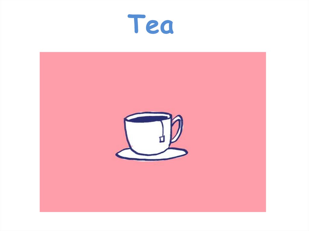 I would like some tea