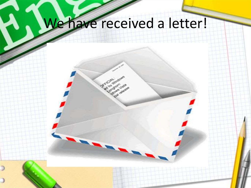 We have received a letter!