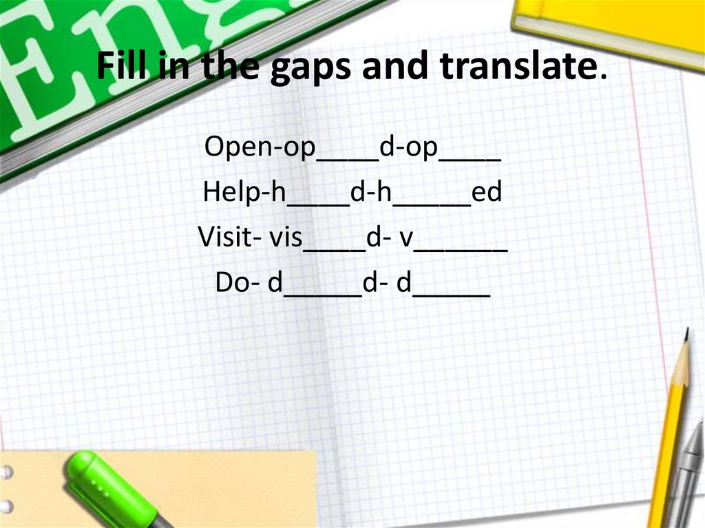 Fill in the gaps and translate.