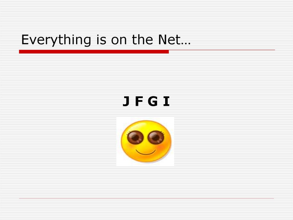 Everything is on the Net…