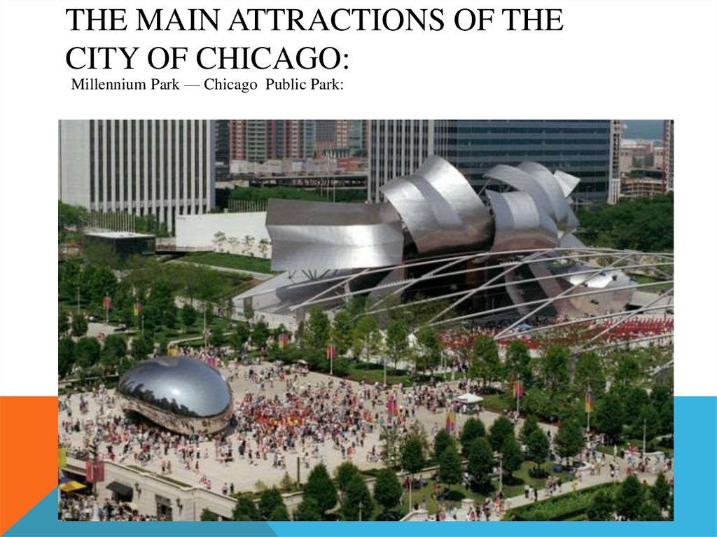 THE MAIN ATTRACTIONS OF THE CITY OF CHICAGO: