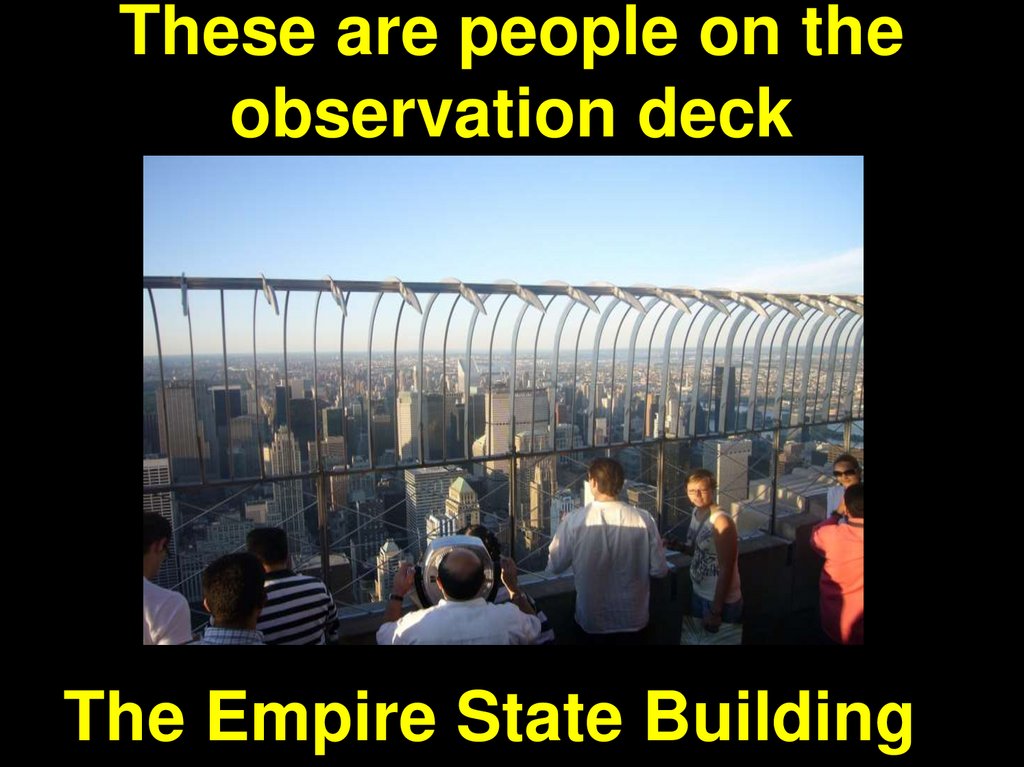 These are people on the observation deck