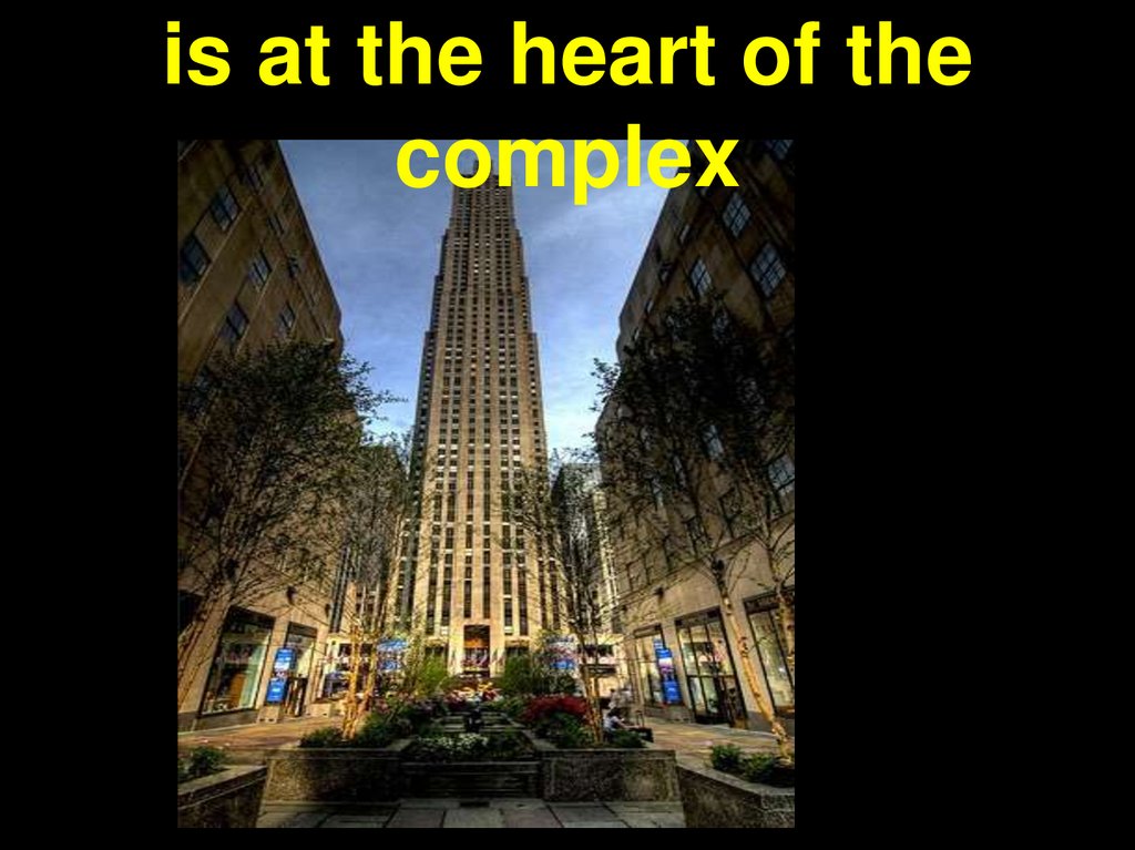 The Rockerfeller Plaza is at the heart of the complex