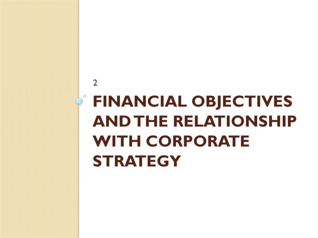 Financial objectives and the relationship with corporate strategy