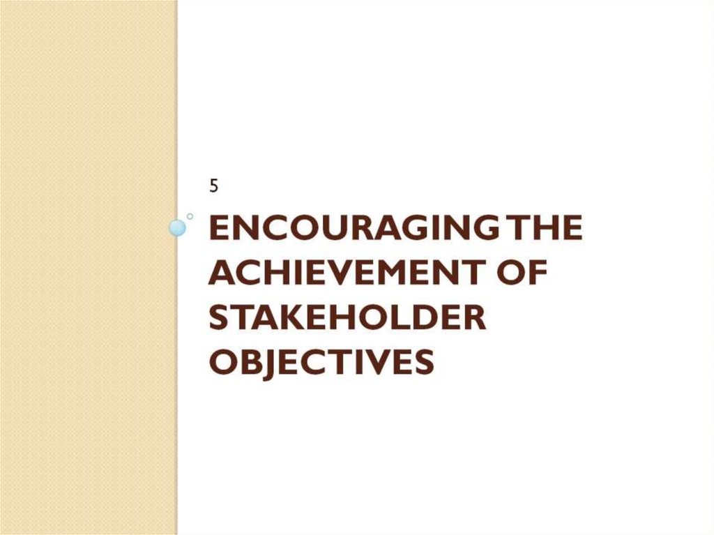 Encouraging the achievement of stakeholder objectives