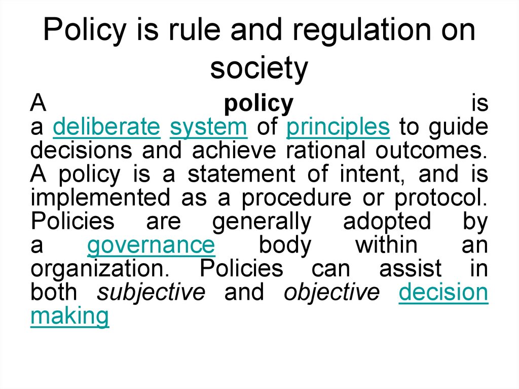 Policy is rule and regulation on society