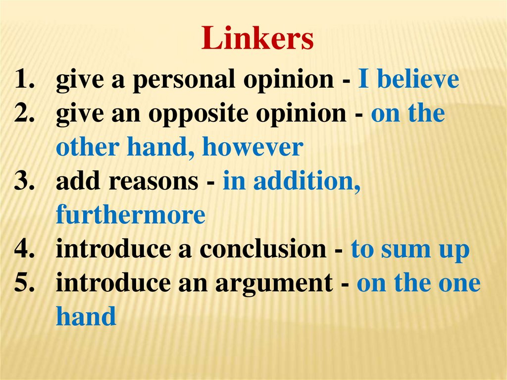 Linkers. Personal opinion. In addition или furthermore.