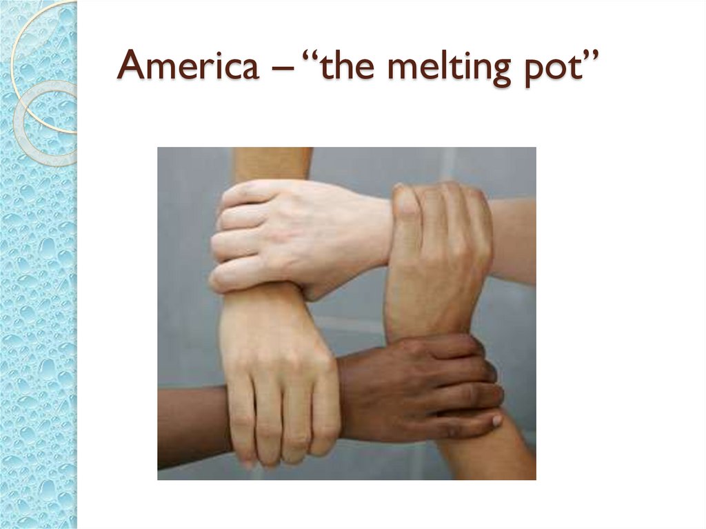 America – “the melting pot”