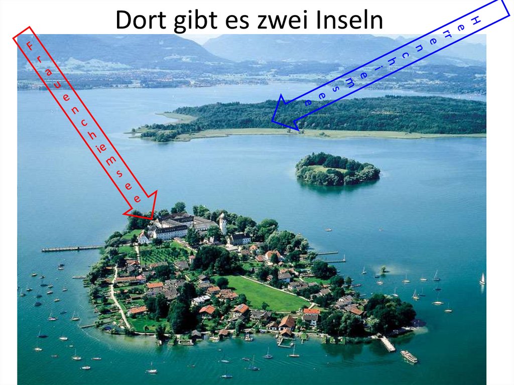 Dort gibt es zwei Inseln