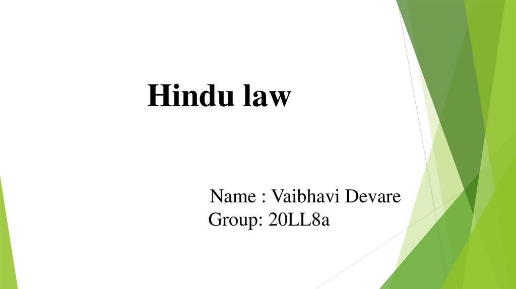 Hindu law Name : Vaibhavi Devare Group: 20LL8a
