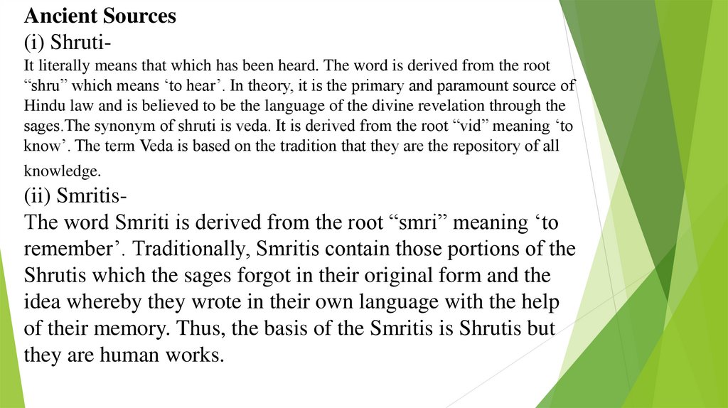 Ancient Sources (i) Shruti- It literally means that which has been heard. The word is derived from the root “shru” which means