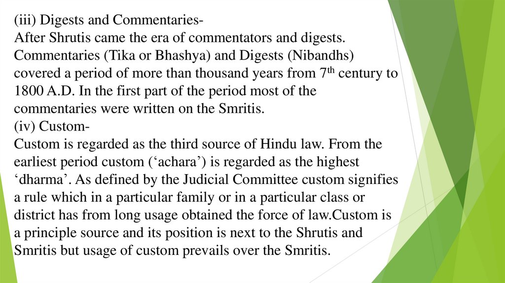 (iii) Digests and Commentaries- After Shrutis came the era of commentators and digests. Commentaries (Tika or Bhashya) and