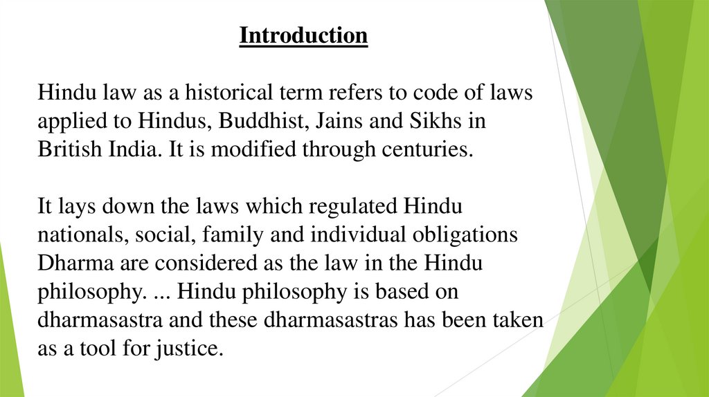 Introduction Hindu law as a historical term refers to code of laws applied to Hindus, Buddhist, Jains and Sikhs in British