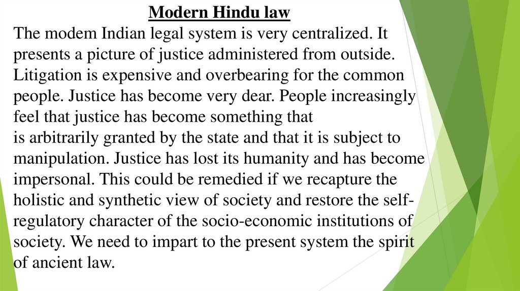 Modern Hindu law The modem Indian legal system is very centralized. It presents a picture of justice administered from outside.