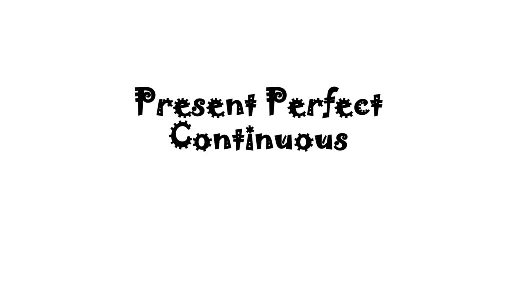 Present perfect continuous презентация 7 класс