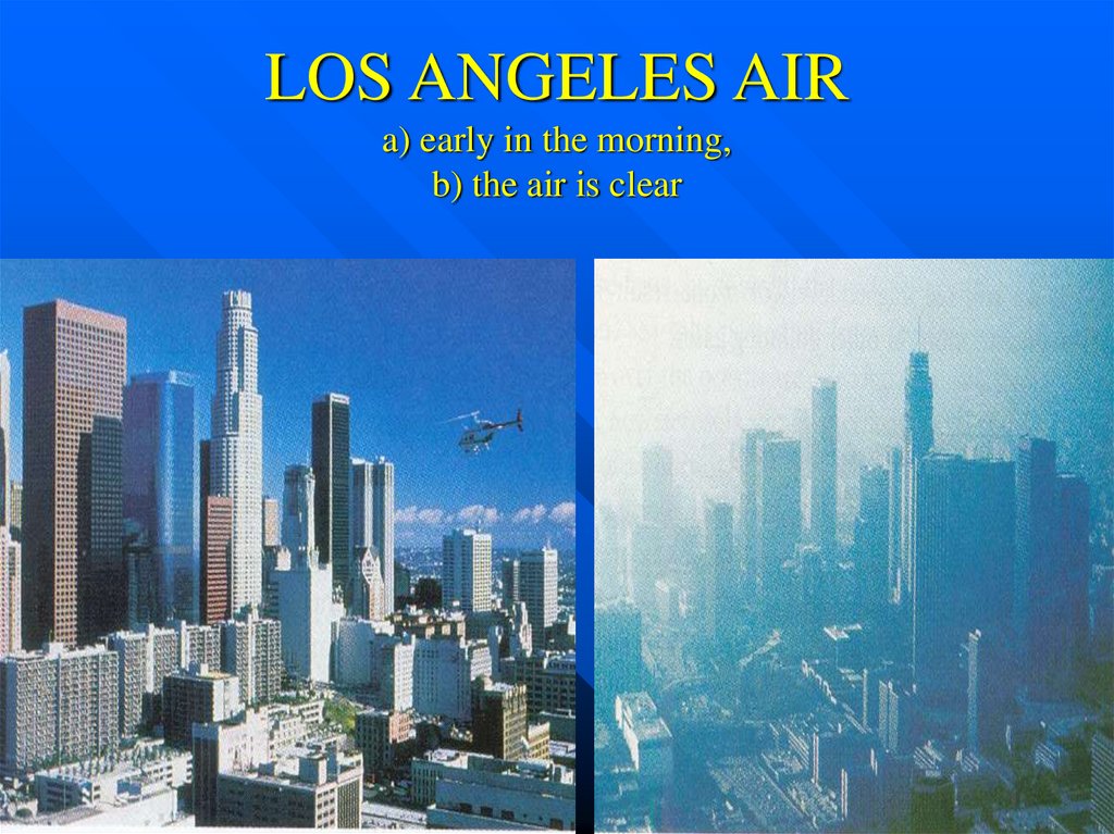 LOS ANGELES AIR a) early in the morning, b) the air is clear