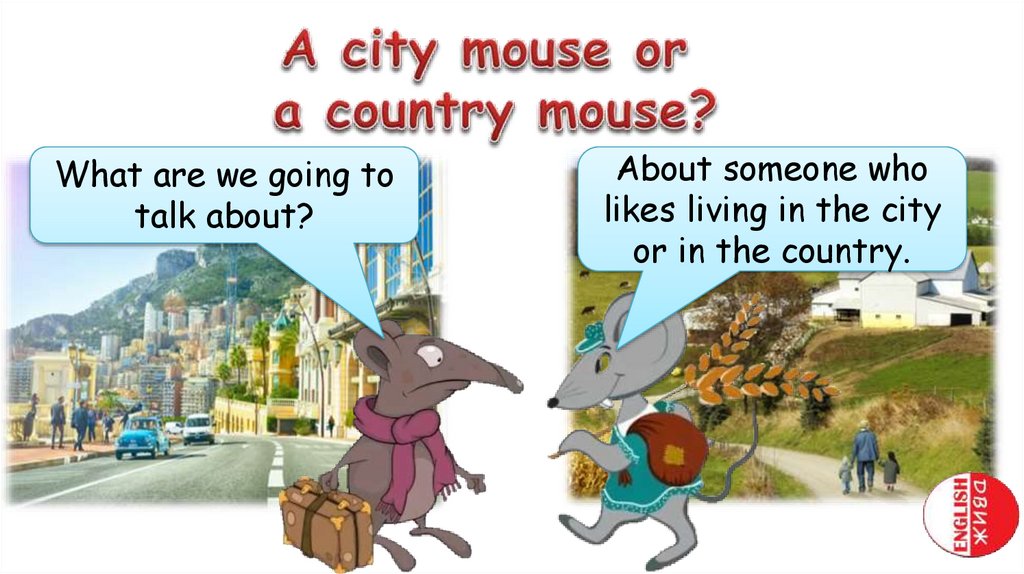 The town mouse has got eyes. City and Country Mouse слайды. City Mouse and Country Mouse. The Country Mouse and the City Mouse Spotlight 2. Задания к мультфильму City and Country Mouse.