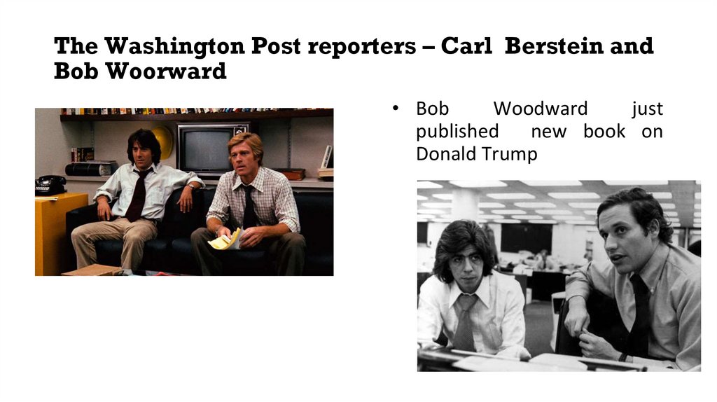 The Washington Post reporters – Carl Berstein and Bob Woorward