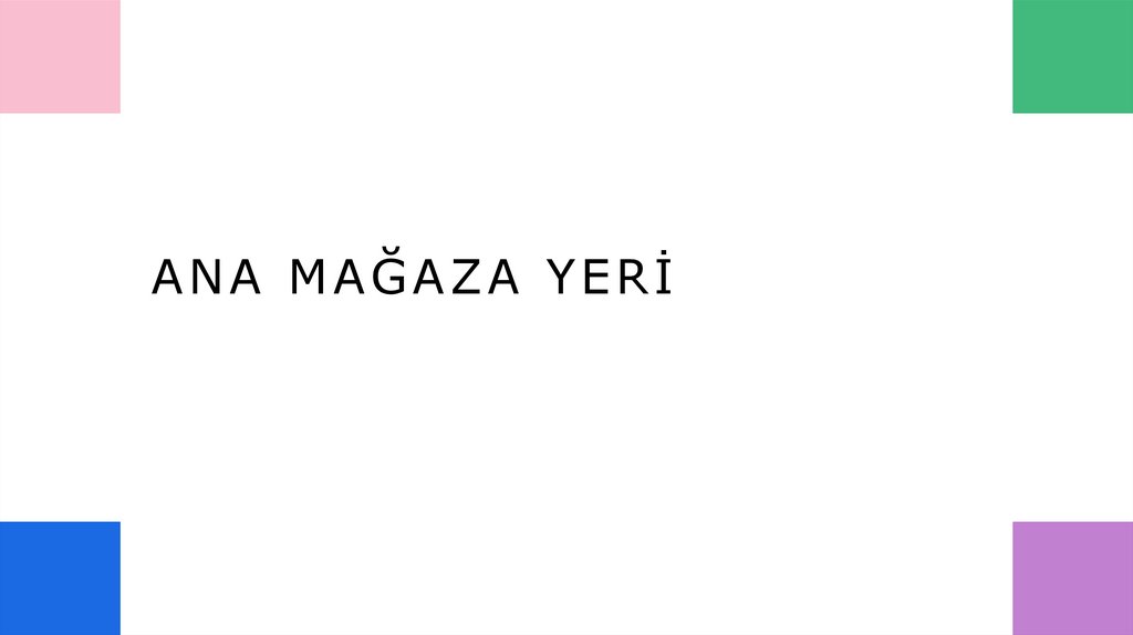 ANA MAĞAZA YERİ