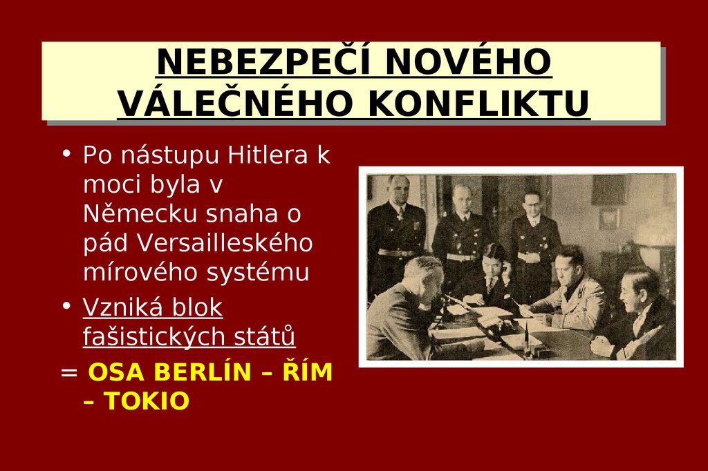 NEBEZPEČÍ NOVÉHO VÁLEČNÉHO KONFLIKTU