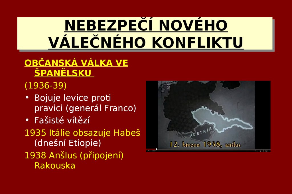 NEBEZPEČÍ NOVÉHO VÁLEČNÉHO KONFLIKTU
