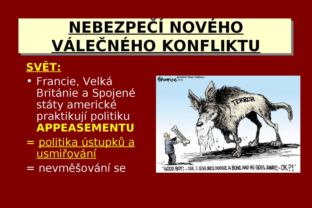 NEBEZPEČÍ NOVÉHO VÁLEČNÉHO KONFLIKTU