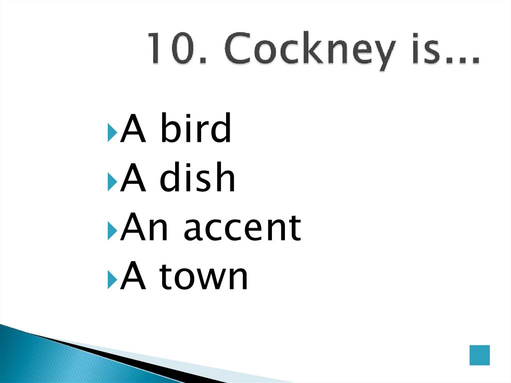 10. Cockney is...