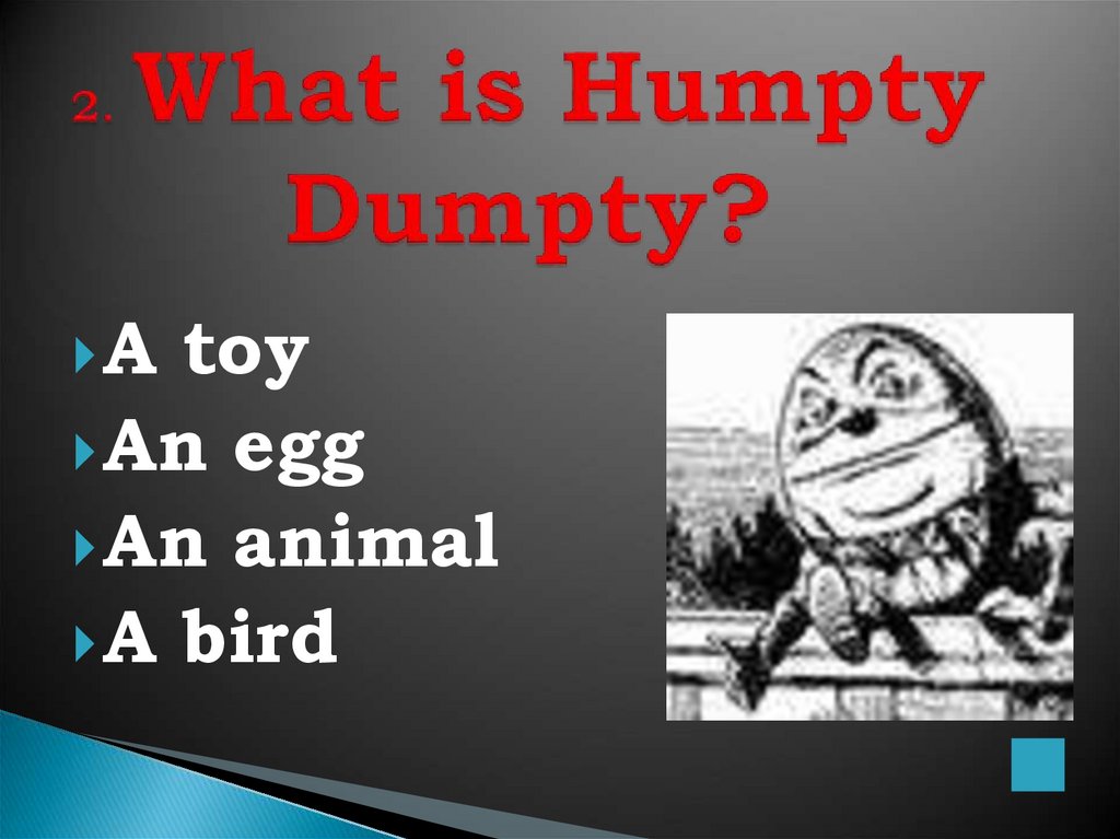 2. What is Humpty Dumpty?