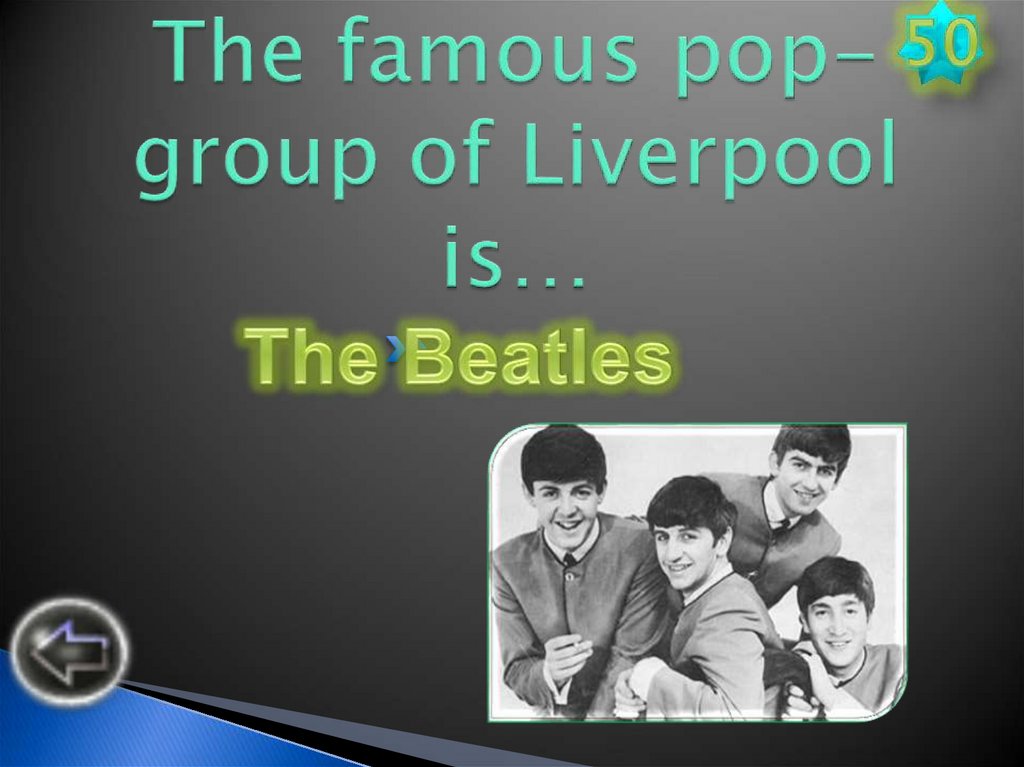 The famous pop-group of Liverpool is…