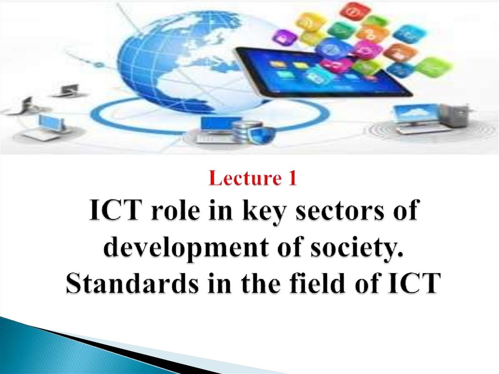 Lecture 1 ICT role in key sectors of development of society. Standards in the field of ICT