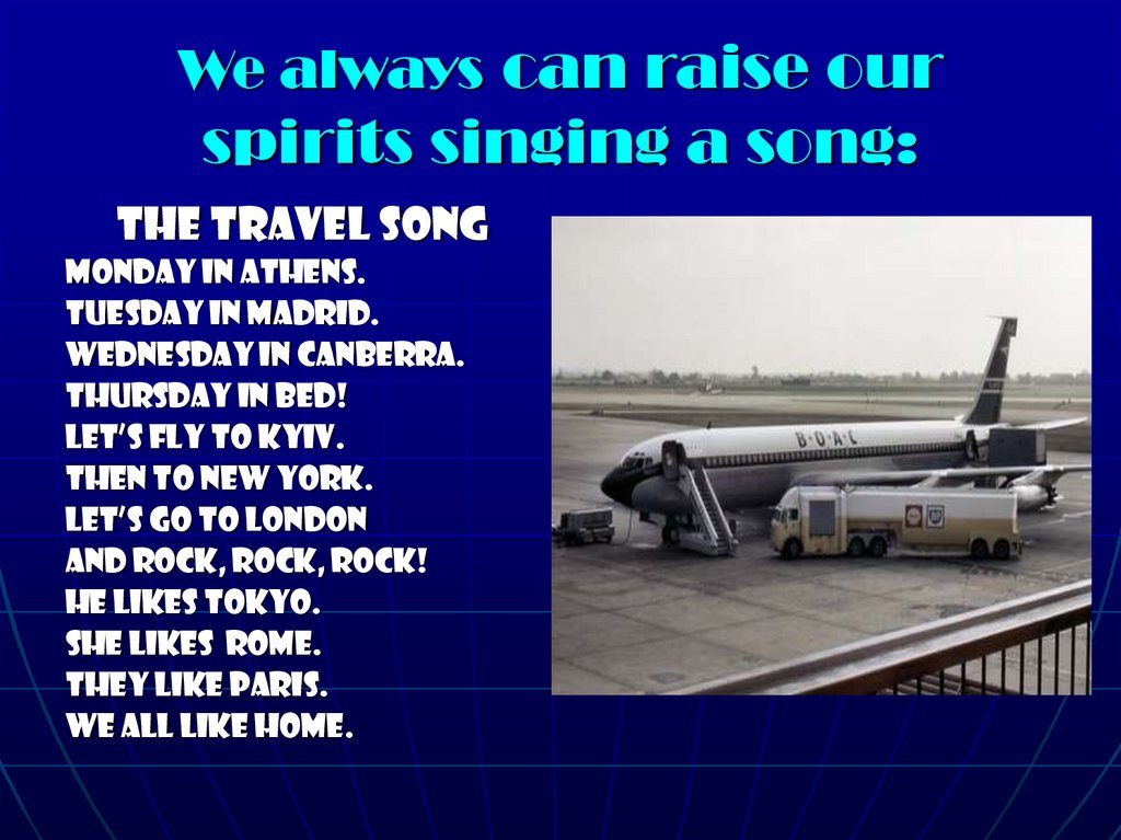 We always can raise our spirits singing a song: