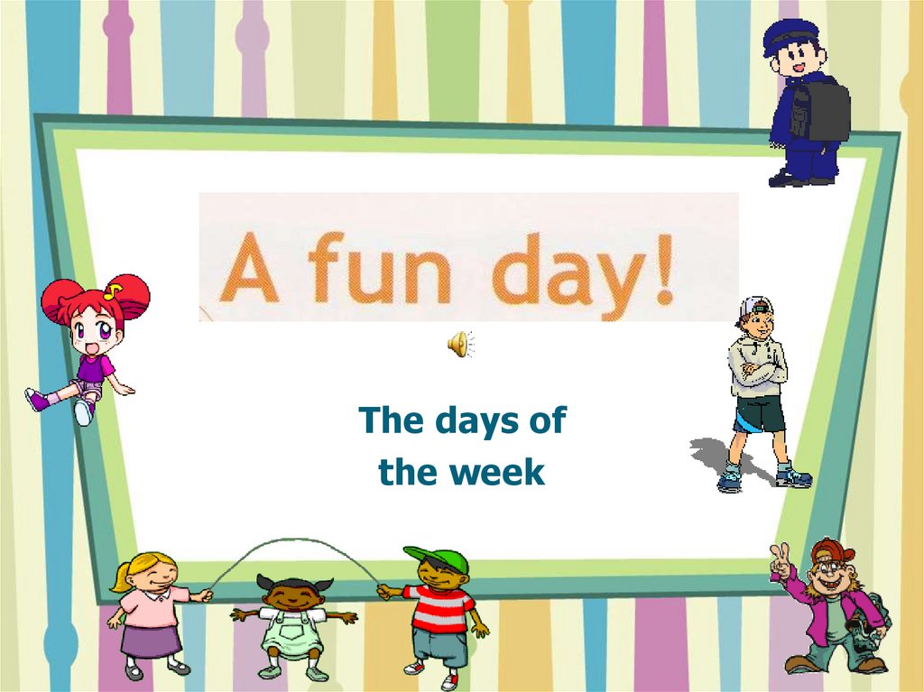 Class day. Презентация Days of the week 3 класс. Days of the week presentation. Урок 15 a fun Day 3 класс. Английский 3 класс a fun Day.