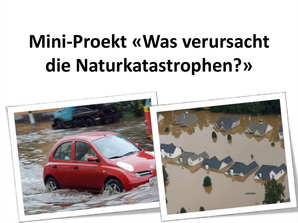 Mini-Proekt «Was verursacht die Naturkatastrophen?»