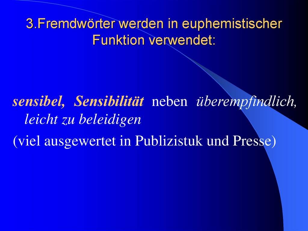 3.Fremdwörter werden in euphemistischer Funktion verwendet: