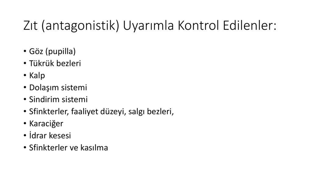 Zıt (antagonistik) Uyarımla Kontrol Edilenler: