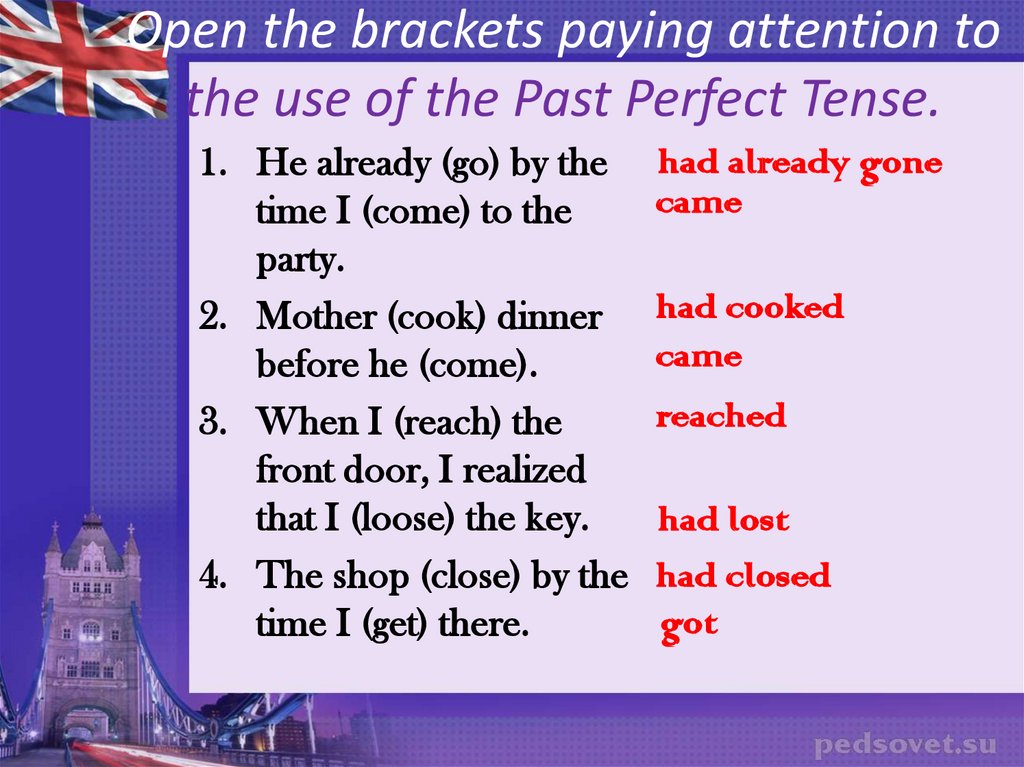 Open the brackets paying attention to the use of the Past Perfect Tense.