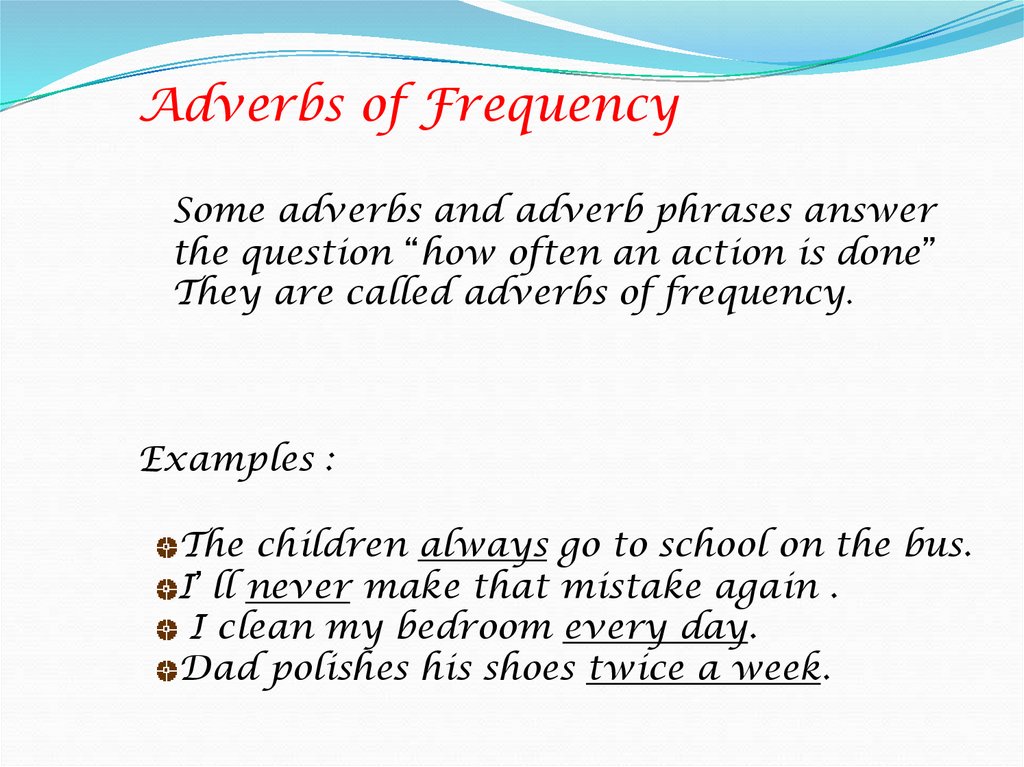 Adverb. Adverbs of Frequency. Adverbs of Quantity. Adverb phrase. Help adverb