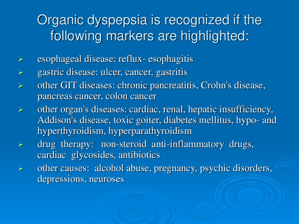 Organic dyspepsia is recognized if the following markers are highlighted: