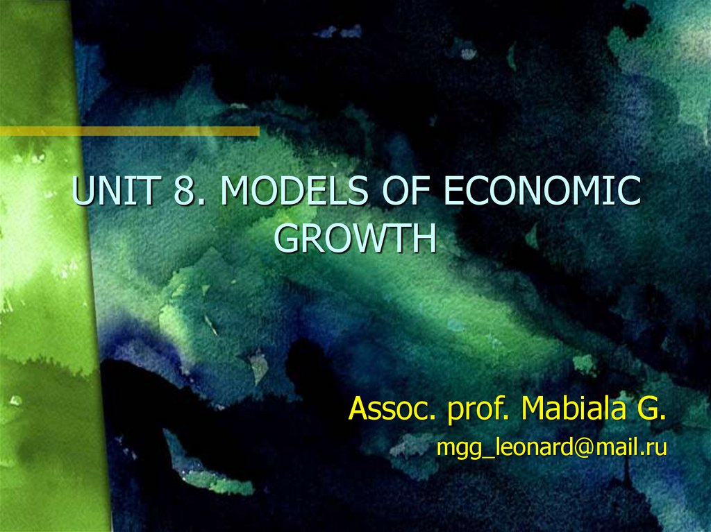 UNIT 8. MODELS OF ECONOMIC GROWTH