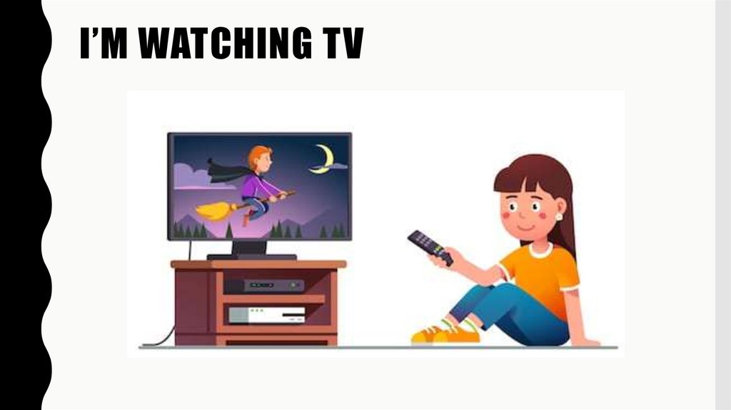 I’m watching TV