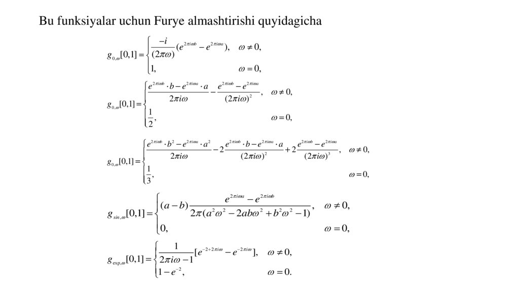 Bu funksiyalar uchun Furye almashtirishi quyidagicha