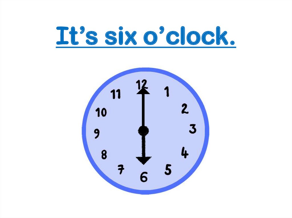 It s time o clock. Часы рисунок. O'Clock часы. Сикс о клок. Часы Six.