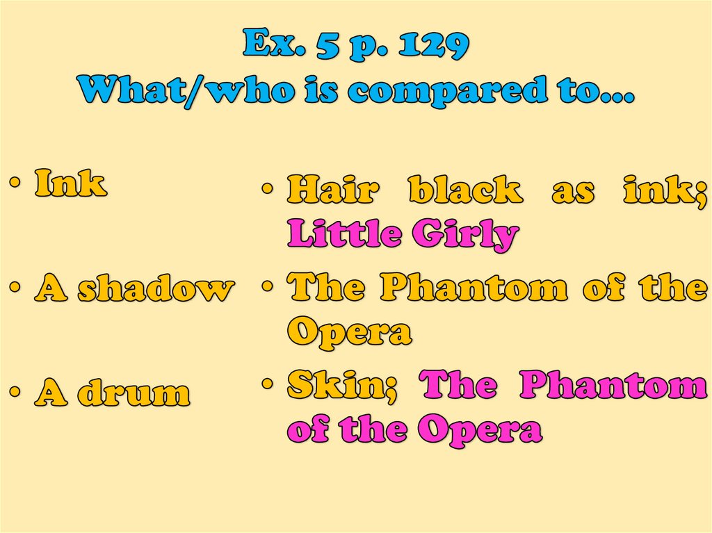 Ex. 5 p. 129 What/who is compared to…