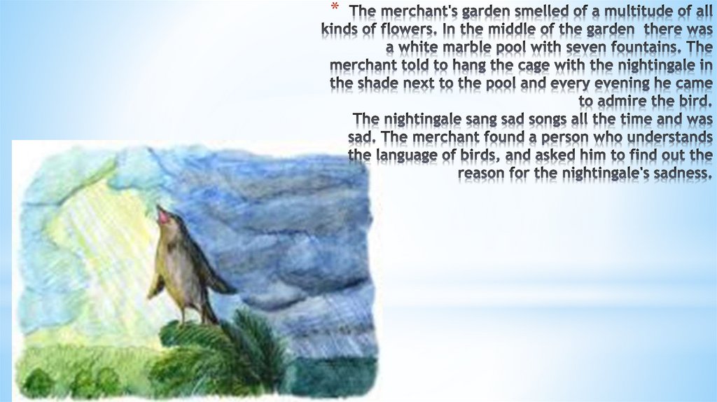 The merchant's garden smelled of a multitude of all kinds of flowers. In the middle of the garden there was a white marble pool