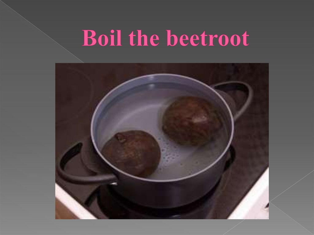 Boil the beetroot