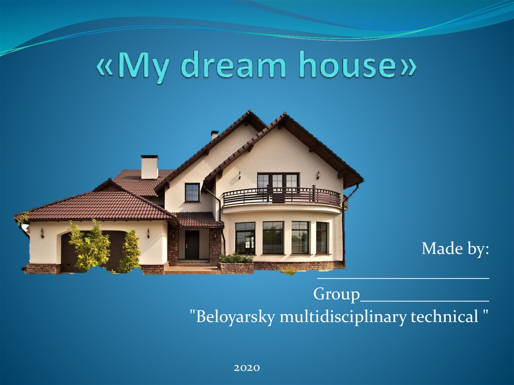 Dream house 2. Презентация на тему дом мечты. Презентация на тему my Dream House. Презентация по английскому дом мечты. Презентация на тему дом моей мечты.